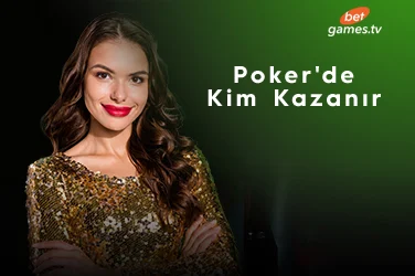 Poker'de Kim Kazanır?